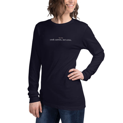 Cook Carrots, Not Cows Long Sleeve Tee - Taty's Table