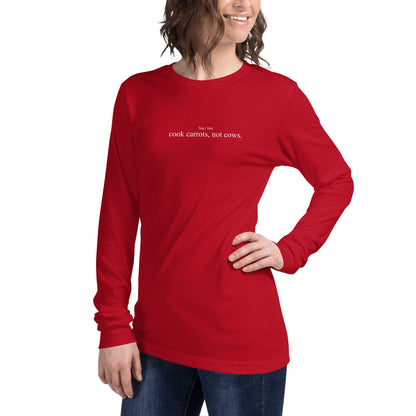 Cook Carrots, Not Cows Long Sleeve Tee - Taty's Table