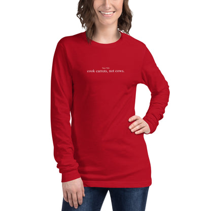 Cook Carrots, Not Cows Long Sleeve Tee - Taty's Table