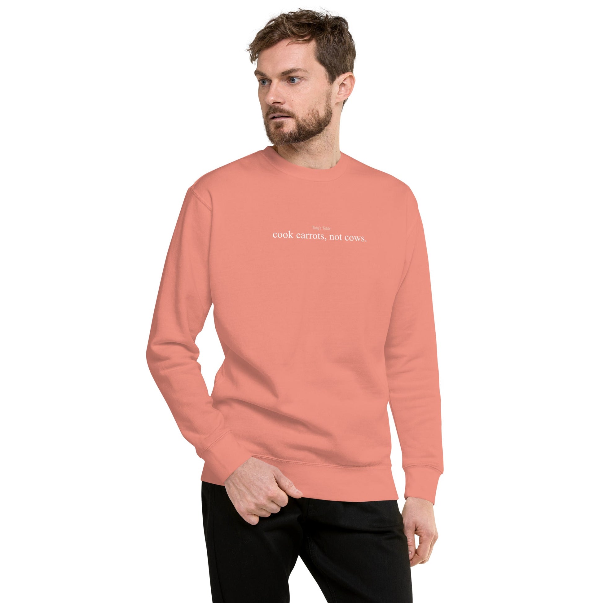 Cook Carrots, Not Cows Premium Sweatshirt - Taty's Table