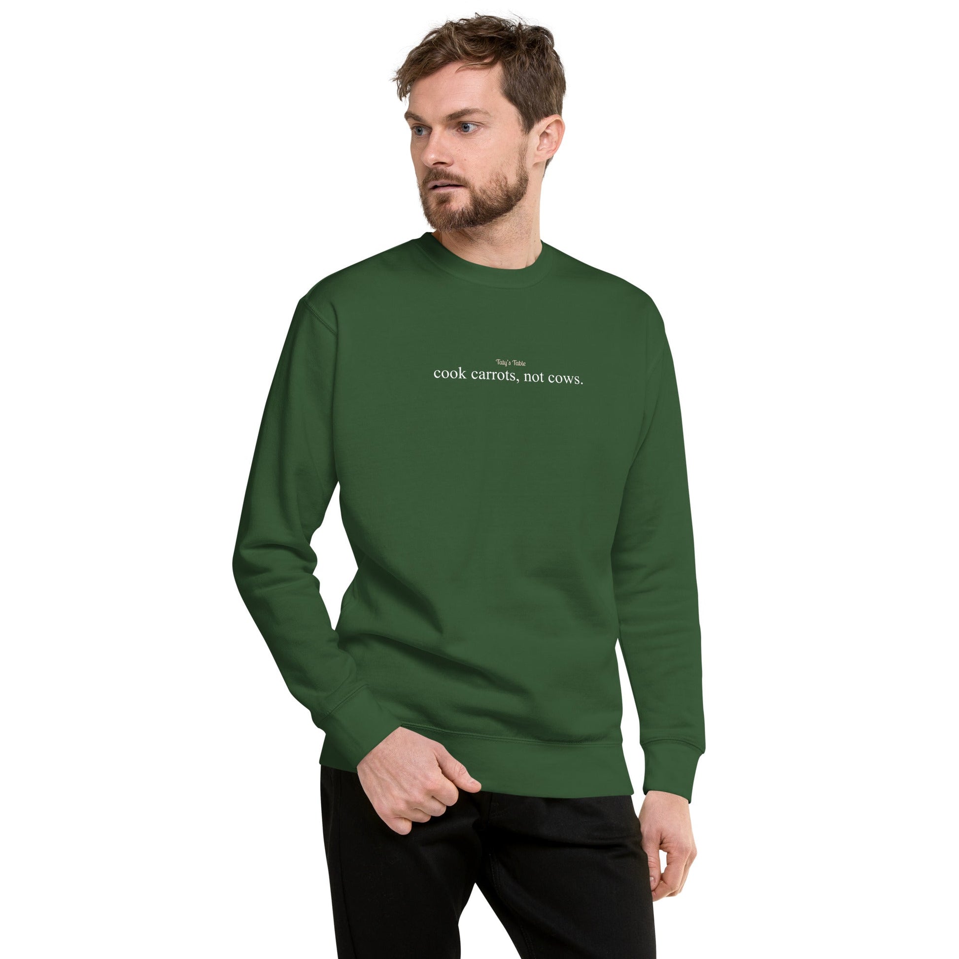 Cook Carrots, Not Cows Premium Sweatshirt - Taty's Table