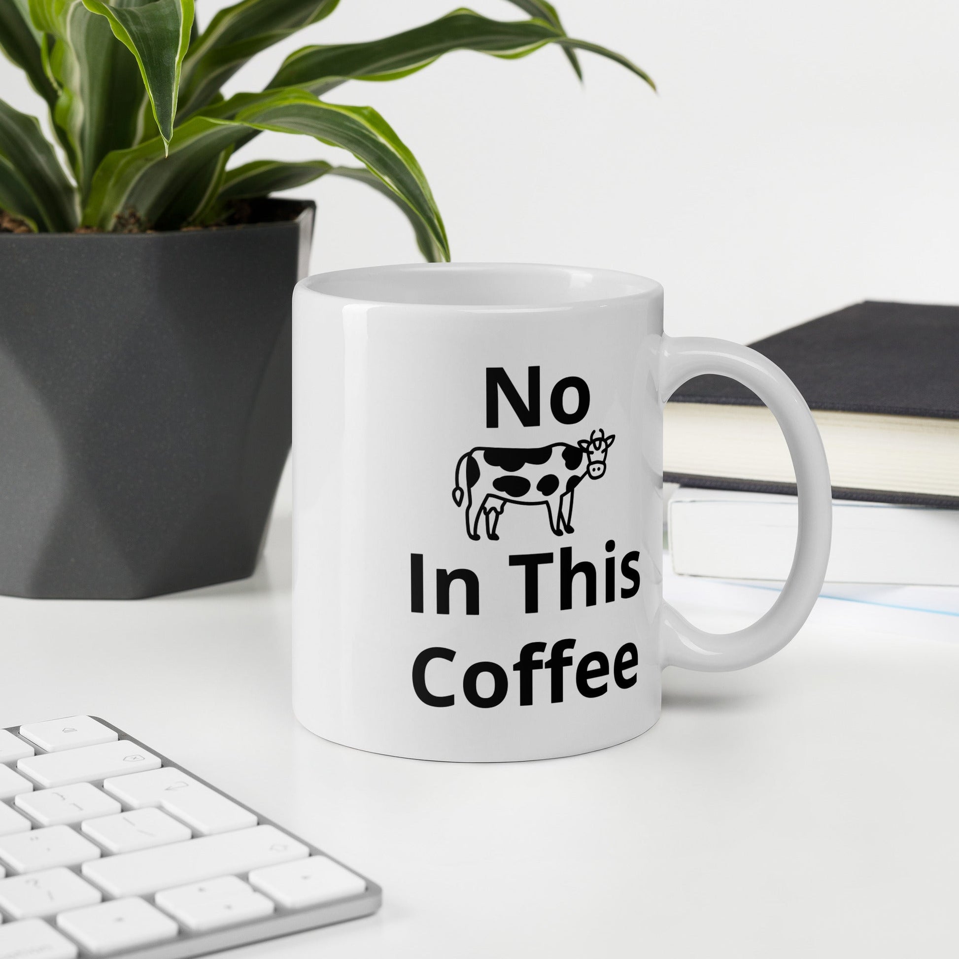 No Cow In My Coffee Mug - Taty's Table