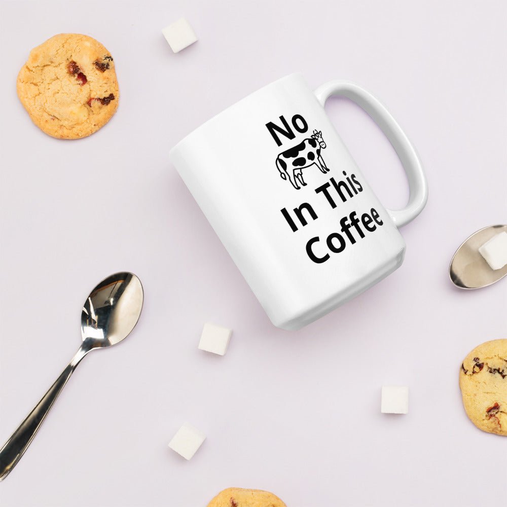 No Cow In My Coffee Mug - Taty's Table